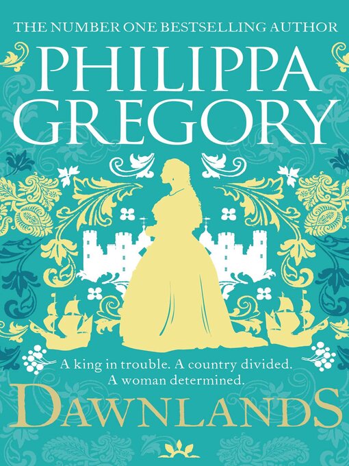 Title details for Dawnlands: the number one bestselling author of vivid stories crafted by history by Philippa Gregory - Available